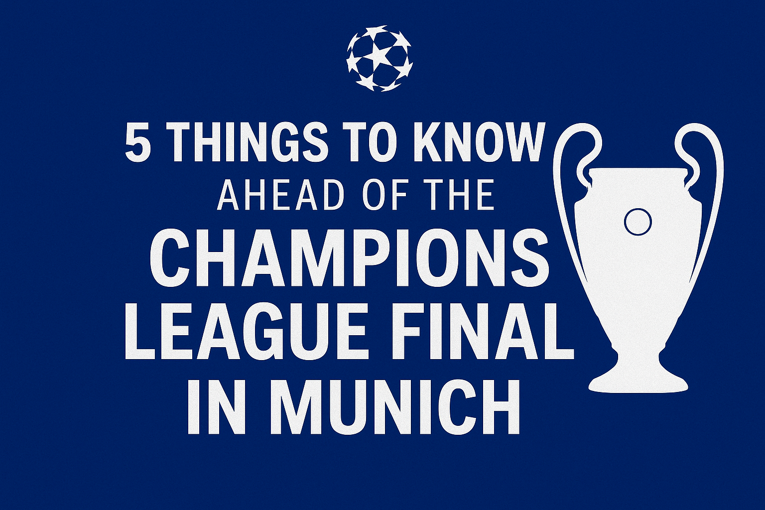5 Surprising Facts About the 2025 Champions League Final in Munich!